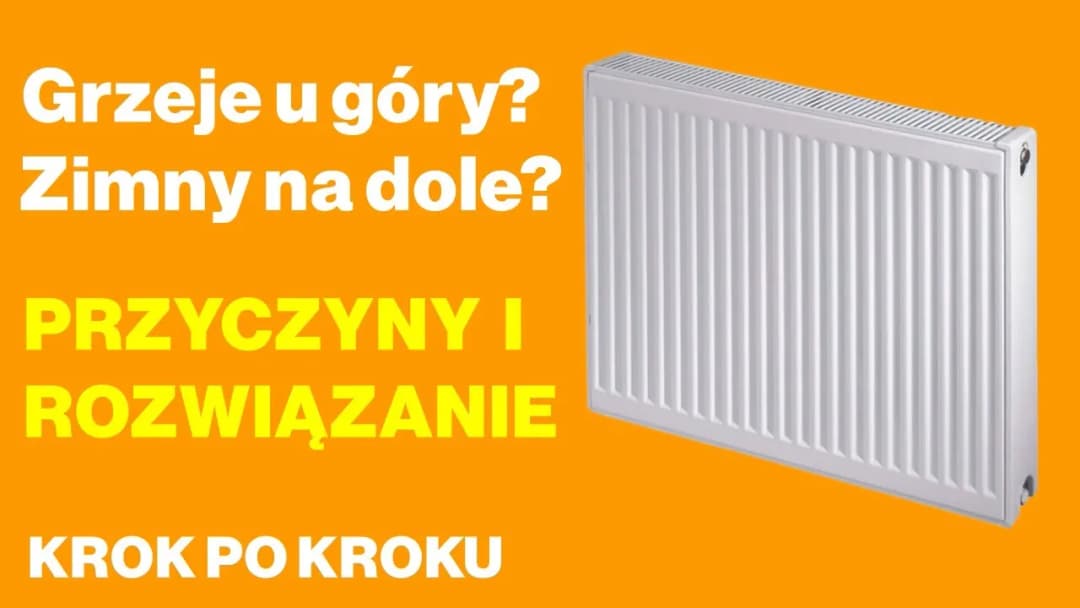 Dlaczego grzejnik grzeje tylko do połowy? Przyczyny i proste rozwiązania problemu
